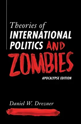 Teórie medzinárodnej politiky a zombie: Vydanie o apokalypse - Theories of International Politics and Zombies: Apocalypse Edition