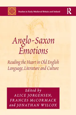 Anglosaské emócie: Emocie: čítanie srdca v staroanglickom jazyku, literatúre a kultúre - Anglo-Saxon Emotions: Reading the Heart in Old English Language, Literature and Culture