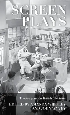Hra na obrazovke: Divadelné hry v britskej televízii - Screen Plays: Theatre Plays on British Television