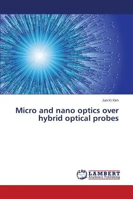 Mikro a nanooptika cez hybridné optické sondy - Micro and nano optics over hybrid optical probes