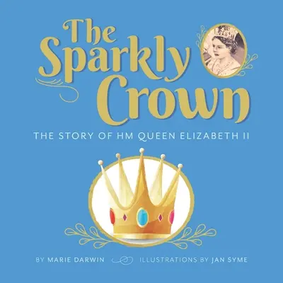 Iskrivá koruna: Príbeh kráľovnej Alžbety II. - The Sparkly Crown: The Story of HM Queen Elizabeth II