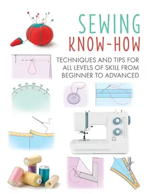 Šijacie know-how: Techniky a tipy pre všetky úrovne zručnosti od začiatočníkov po pokročilýchzväzok 4 - Sewing Know-How: Techniques and Tips for All Levels of Skill from Beginner to Advancedvolume 4