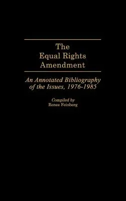 Dodatok o rovnakých právach: Anotovaná bibliografia k problematike, 1976 - 1985 - The Equal Rights Amendment: An Annotated Bibliography of the Issues, 1976-1985