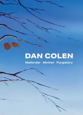 Dan Colen: Očistec pre matky na objednávku - Dan Colen: Mailorder Mother Purgatory