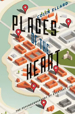 Miesta srdca: Psychogeografia každodenného života - Places of the Heart: The Psychogeography of Everyday Life