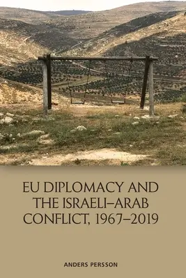 Diplomacia EÚ a izraelsko-arabský konflikt, 1967-2019 - Eu Diplomacy and the Israeli-Arab Conflict, 1967-2019