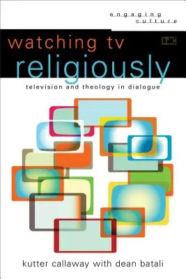 Sledovanie televízie z náboženského hľadiska: Televízia a teológia v dialógu - Watching TV Religiously: Television and Theology in Dialogue