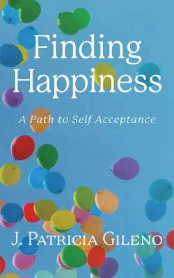 Hľadanie šťastia: Cesta k sebaprijatiu - Finding Happiness: A Path to Self Acceptance