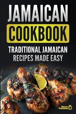 Jamajská kuchárska kniha: Tradičné jamajské recepty sú jednoduché - Jamaican Cookbook: Traditional Jamaican Recipes Made Easy