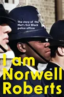 Ja som Norwell Roberts - Príbeh prvého černošského policajta v Metropolitnej polícii - I Am Norwell Roberts - The story of the Met's first Black police officer