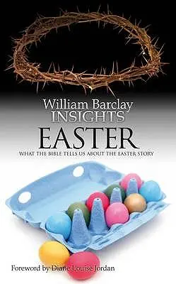 Poznatky: Veľká noc: Čo nám Biblia hovorí o veľkonočnom príbehu - Insights: Easter: What the Bible Tells Us about the Easter Story