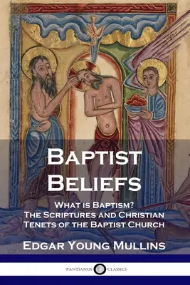 Baptistické viery: Čo je krst? Písmo a kresťanské zásady baptistickej cirkvi - Baptist Beliefs: What is Baptism? The Scriptures and Christian Tenets of the Baptist Church