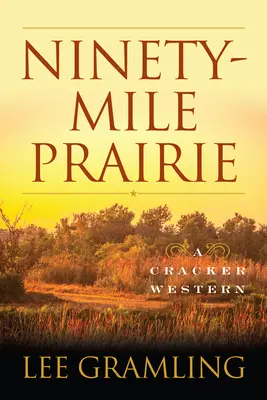 Deväťdesiatmíľová préria: - Ninety-Mile Prairie: A Cracker Western