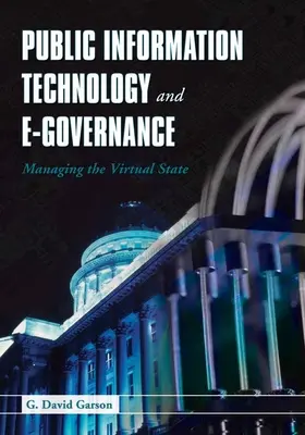 Verejné informačné technológie a elektronická verejná správa: Riadenie virtuálneho štátu: Riadenie virtuálneho štátu - Public Information Technology and E-Governance: Managing the Virtual State: Managing the Virtual State