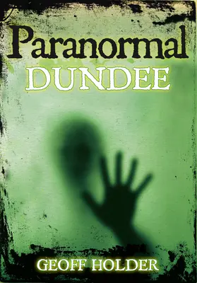 Paranormálne javy v Dundee - Paranormal Dundee