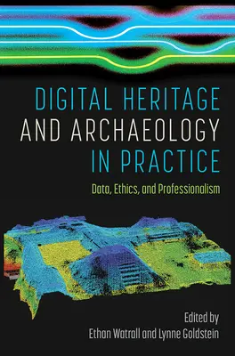Digitálne dedičstvo a archeológia v praxi: Dáta, etika a profesionalita - Digital Heritage and Archaeology in Practice: Data, Ethics, and Professionalism