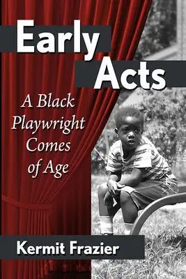 Prvé činy: Čierny dramatik dospieva - First Acts: A Black Playwright Comes of Age