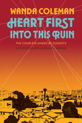 Srdce najprv do tejto ruiny: The Complete American Sonnets - Heart First Into This Ruin: The Complete American Sonnets