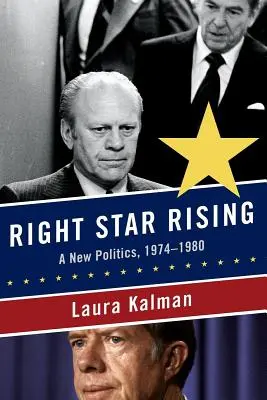 Pravá hviezda vychádza: Nová politika, 1974-1980 - Right Star Rising: A New Politics, 1974-1980