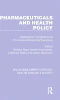 Farmaceutické výrobky a zdravotná politika: Medzinárodné perspektívy poskytovania a kontroly liekov - Pharmaceuticals and Health Policy: International Perspectives on Provision and Control of Medicines
