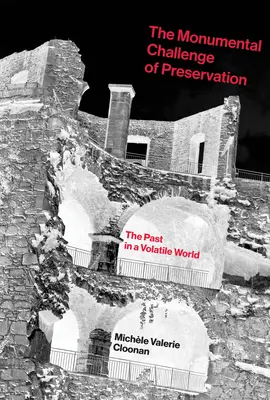 Monumentálna výzva ochrany pamiatok: Minulosť v premenlivom svete - The Monumental Challenge of Preservation: The Past in a Volatile World