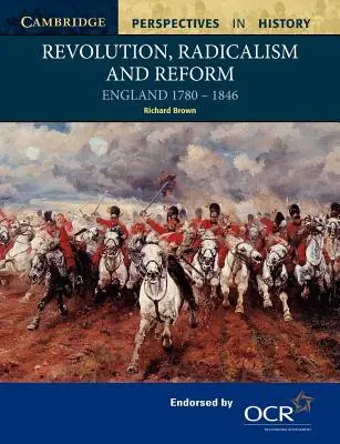 Revolúcia, radikalizmus a reforma: Anglicko 1780-1846 - Revolution, Radicalism and Reform: England 1780-1846