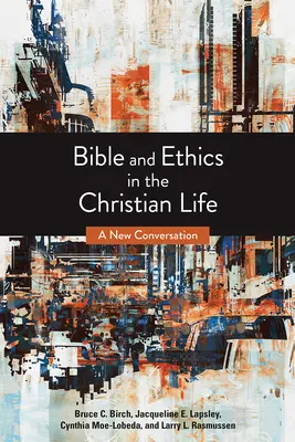 Biblia a etika v kresťanskom živote: Vydanie: Nové rozhovory - Bible and Ethics in the Christian Life: A New Conversation