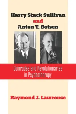 Harry Stack Sullivan a Anton T. Boisen: Súdruhovia a revolucionári v psychoterapii - Harry Stack Sullivan and Anton T. Boisen: Comrades and Revolutionaries in Psychotherapy