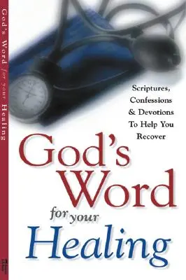 Božie slovo pre vaše uzdravenie: Vyznania z Písma a pobožnosti, ktoré vám pomôžu zotaviť sa - God's Word for Your Healing: Scriptures, Confessions and Devotions to Help You Recover