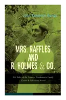 MRS. RAFFLES a R. HOLMES & CO. - Viac ako 20 príbehov z rodiny amatérskych detektívov: (Séria kriminálnych a dobrodružných príbehov) - MRS. RAFFLES and R. HOLMES & CO. - 20+ Tales of the Amateur Cracksman's Family: (Crime & Adventure Series)
