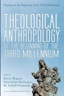 Teologická antropológia na začiatku tretieho tisícročia - Theological Anthropology at the Beginning of the Third Millennium
