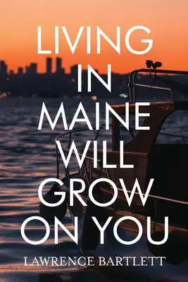 Život v Maine vám prirástol k srdcu - Living in Maine Will Grow on You