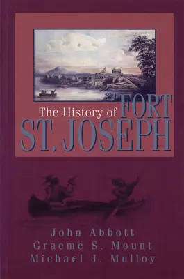 História pevnosti Fort St. Joseph - The History of Fort St. Joseph