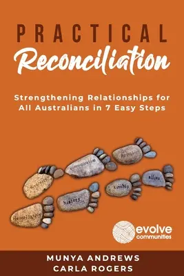 Praktické zmierenie: Upevnenie vzťahov pre všetkých Austrálčanov v 7 jednoduchých krokoch - Practical Reconciliation: Strengthening Relationships for All Australians in 7 Easy Steps