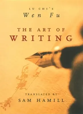 Umenie písať: Lu Chiho Wen Fu - The Art of Writing: Lu Chi's Wen Fu
