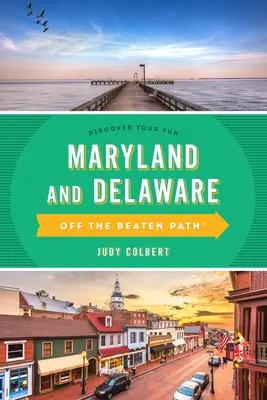 Maryland a Delaware mimo vyšliapaných chodníkov: Vydajte sa na cestu po jedinečných miestach - Maryland and Delaware Off the Beaten Path(r): A Guide to Unique Places