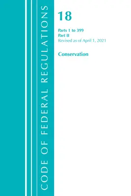 Zákonník federálnych predpisov, Hlava 18 Ochrana energie a vodných zdrojov 1-399, Revidované k 1. aprílu 2021: Časť 2 - Code of Federal Regulations, Title 18 Conservation of Power and Water Resources 1-399, Revised as of April 1, 2021: Part 2