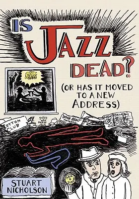 Je jazz mŕtvy? Alebo sa presťahoval na novú adresu? - Is Jazz Dead?: Or Has It Moved to a New Address