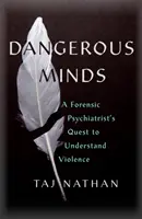 Nebezpečné mysle - snaha súdneho psychiatra pochopiť násilie - Dangerous Minds - A Forensic Psychiatrist's Quest to Understand Violence