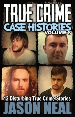 Skutočné kriminálne prípady - 8. zväzok - True Crime Case Histories - Volume 8
