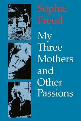 Moje tri matky a iné vášne - My Three Mothers and Other Passions