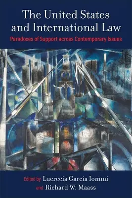 Spojené štáty a medzinárodné právo: Paradoxy podpory v súčasných otázkach - The United States and International Law: Paradoxes of Support Across Contemporary Issues