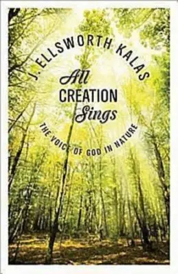 Celé stvorenie spieva: Hlas Boha v prírode - All Creation Sings: The Voice of God in Nature