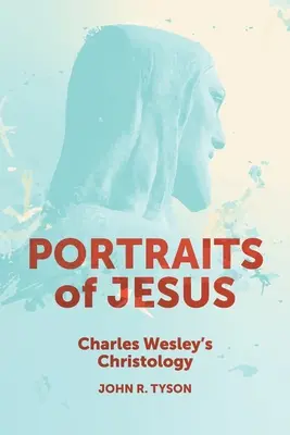Portréty Ježiša: Christológia Charlesa Wesleyho - Portraits of Jesus: Charles Wesley's Christology