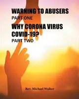 Varovanie pre zneužívateľov Prvá časť, Prečo vírus Corona Covid-19? Druhá časť - Warning to Abusers Part One, Why Corona Virus Covid-19? Part Two