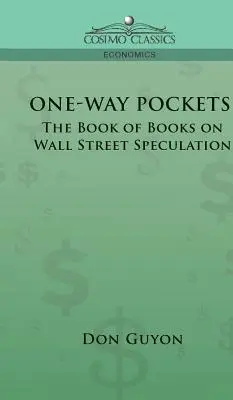 Jednosmerné vrecká: Kniha kníh o špekuláciách na Wall Street - One-Way Pockets: The Book of Books on Wall Street Speculation