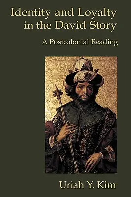 Identita a lojalita v príbehu o Davidovi: Postkoloniálne čítanie - Identity and Loyalty in the David Story: A Postcolonial Reading