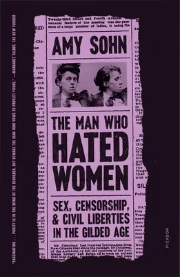 Muž, ktorý nenávidel ženy: Sex, cenzúra a občianske slobody v zlatom veku - The Man Who Hated Women: Sex, Censorship, and Civil Liberties in the Gilded Age