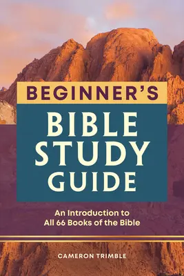 Sprievodca štúdiom Biblie pre začiatočníkov: Úvod do všetkých 66 kníh Biblie - Beginner's Bible Study Guide: An Introduction to All 66 Books of the Bible