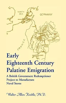 Palatínska emigrácia na začiatku 18. storočia: Projekt britskej vlády na výrobu námorných zásob - Early Eighteenth Century Palatine Emigration: A British Government Redemptioner Project to Manufacture Naval Stores